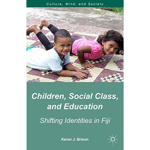 Children, Social Class, and Education: Shifting Identities in Fiji [Hardcover]