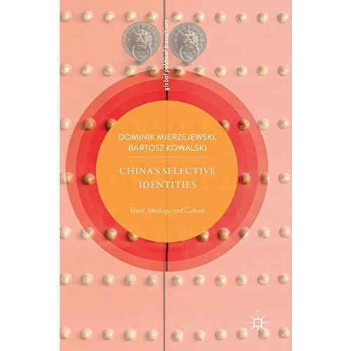 Chinas Selective Identities: State, Ideology and Culture [Hardcover]