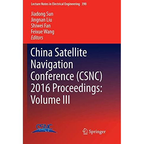 China Satellite Navigation Conference (CSNC) 2016 Proceedings: Volume III [Paperback]