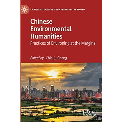 Chinese Environmental Humanities: Practices of Environing at the Margins [Paperback]