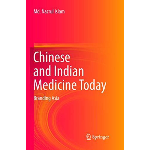 Chinese and Indian Medicine Today: Branding Asia [Paperback]