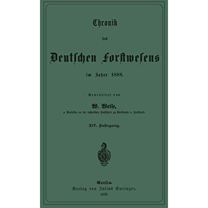 Chronik des Deutschen Forstwesens im Jahre 1888: XIV. Jahrgang [Paperback]