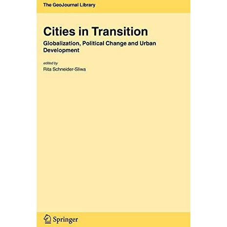 Cities in Transition: Globalization, Political Change and Urban Development [Hardcover]