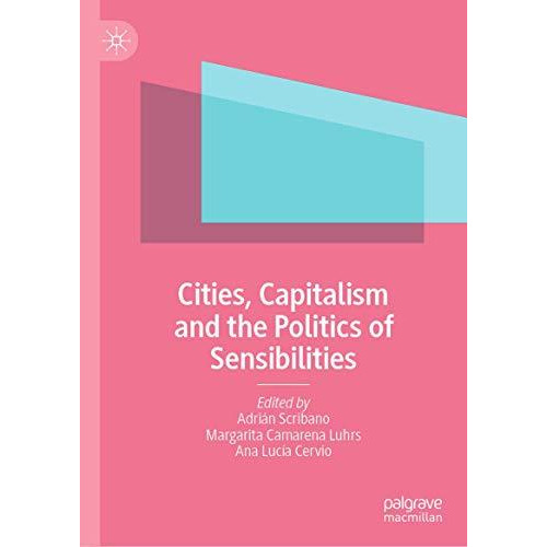 Cities, Capitalism and the Politics of Sensibilities [Hardcover]