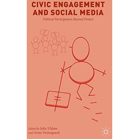 Civic Engagement and Social Media: Political Participation Beyond Protest [Hardcover]