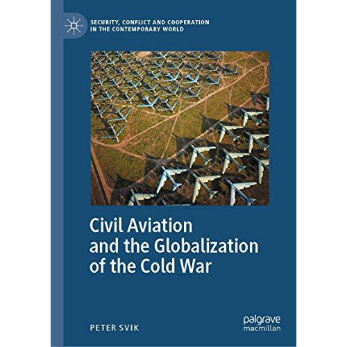 Civil Aviation and the Globalization of the Cold War [Hardcover]