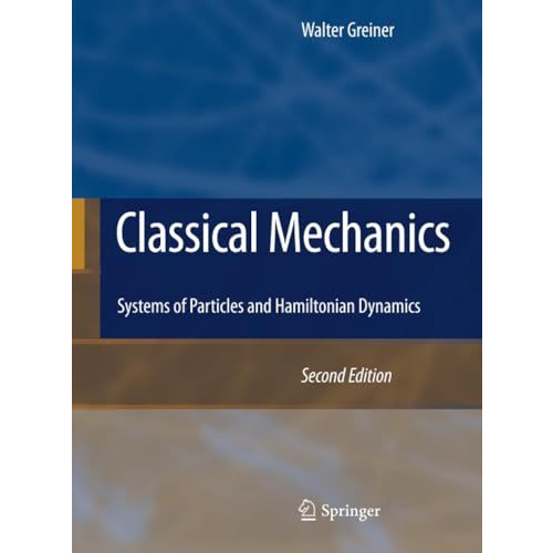 Classical Mechanics: Systems of Particles and Hamiltonian Dynamics [Paperback]