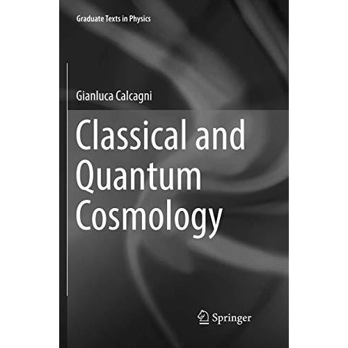 Classical and Quantum Cosmology [Paperback]