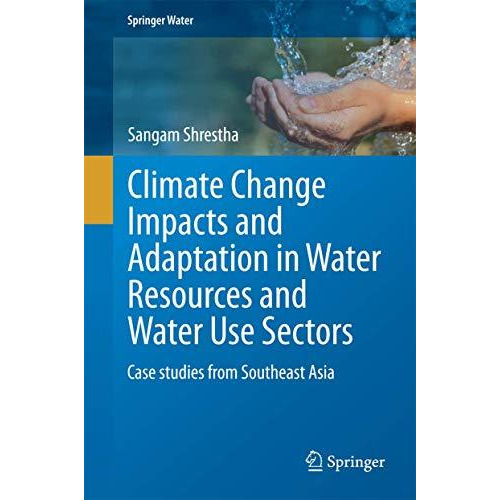 Climate Change Impacts and Adaptation in Water Resources and Water Use Sectors:  [Hardcover]