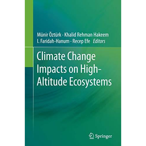 Climate Change Impacts on High-Altitude Ecosystems [Paperback]