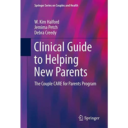 Clinical Guide to Helping New Parents: The Couple CARE for Parents Program [Paperback]