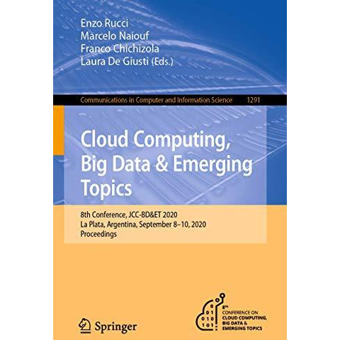 Cloud Computing, Big Data & Emerging Topics: 8th Conference, JCC-BD&ET 2 [Paperback]