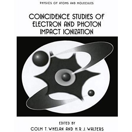 Coincidence Studies of Electron and Photon Impact Ionization [Hardcover]