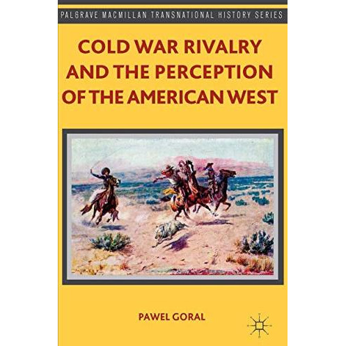 Cold War Rivalry and the Perception of the American West [Hardcover]