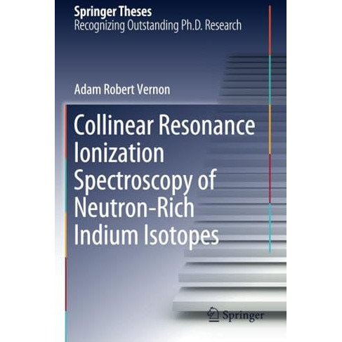 Collinear Resonance Ionization Spectroscopy of Neutron-Rich Indium Isotopes [Paperback]