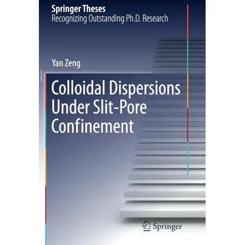 Colloidal Dispersions Under Slit-Pore Confinement [Paperback]