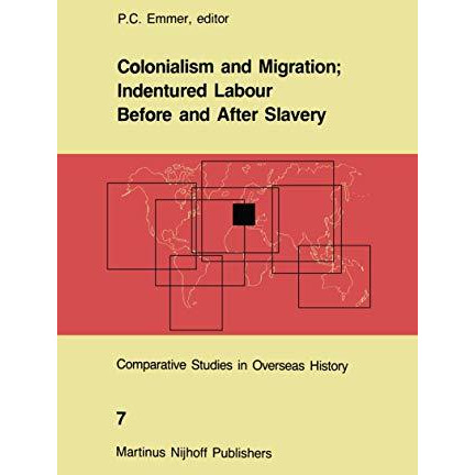 Colonialism and Migration; Indentured Labour Before and After Slavery [Hardcover]