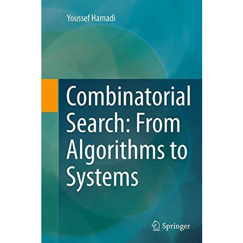 Combinatorial Search: From Algorithms to Systems [Paperback]