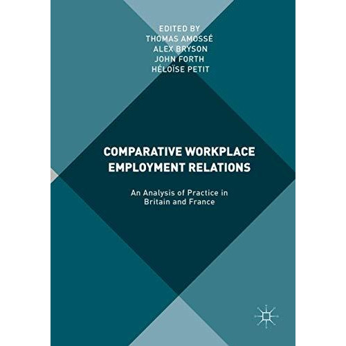 Comparative Workplace Employment Relations: An Analysis of Practice in Britain a [Hardcover]