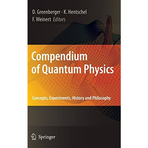 Compendium of Quantum Physics: Concepts, Experiments, History and Philosophy [Hardcover]