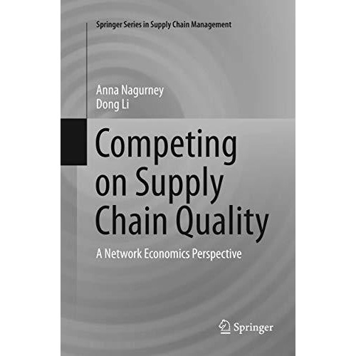 Competing on Supply Chain Quality: A Network Economics Perspective [Paperback]