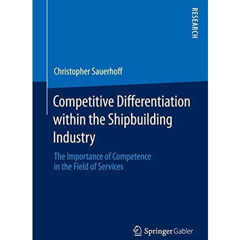 Competitive Differentiation within the Shipbuilding Industry: The Importance of  [Hardcover]