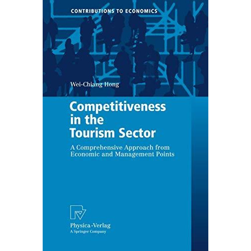 Competitiveness in the Tourism Sector: A Comprehensive Approach from Economic an [Hardcover]