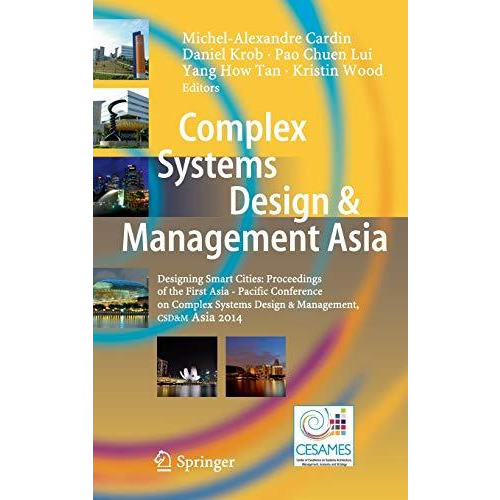 Complex Systems Design & Management Asia: Designing Smart Cities: Proceeding [Hardcover]