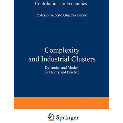 Complexity and Industrial Clusters: Dynamics and Models in Theory and Practice [Paperback]