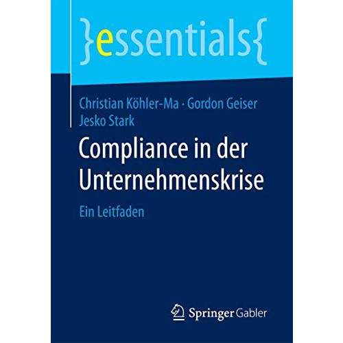 Compliance in der Unternehmenskrise: Ein Leitfaden [Paperback]