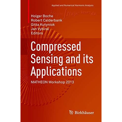 Compressed Sensing and its Applications: MATHEON Workshop 2013 [Hardcover]