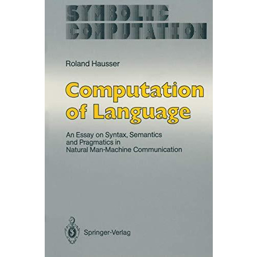 Computation of Language: An Essay on Syntax, Semantics and Pragmatics in Natural [Paperback]