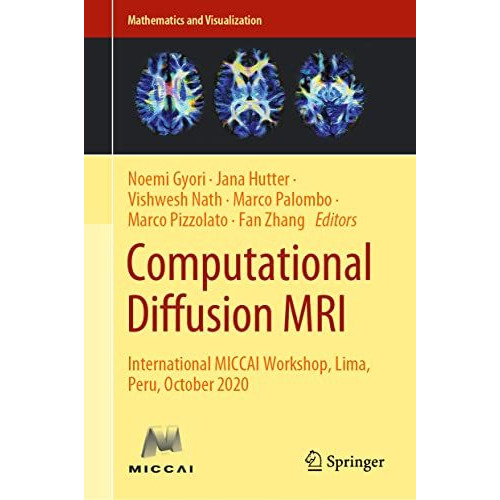 Computational Diffusion MRI: International MICCAI Workshop, Lima, Peru, October  [Hardcover]