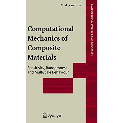 Computational Mechanics of Composite Materials: Sensitivity, Randomness and Mult [Hardcover]