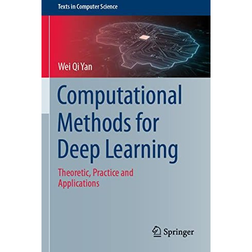 Computational Methods for Deep Learning: Theoretic, Practice and Applications [Paperback]