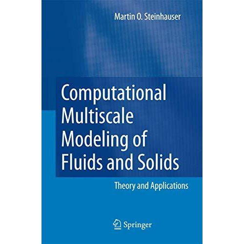 Computational Multiscale Modeling of Fluids and Solids: Theory and Applications [Paperback]