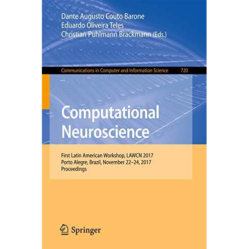 Computational Neuroscience: First Latin American Workshop, LAWCN 2017, Porto Ale [Paperback]