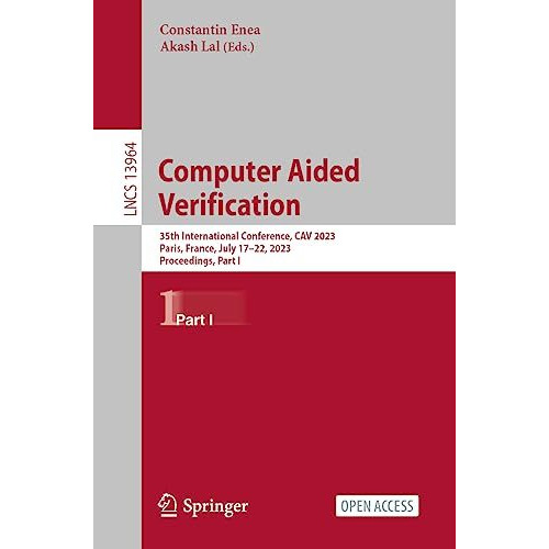 Computer Aided Verification: 35th International Conference, CAV 2023, Paris, Fra [Paperback]