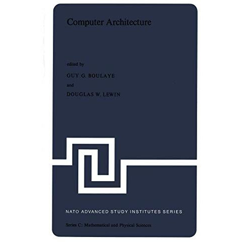 Computer Architecture: Proceedings of the NATO Advanced Study Institute held in  [Hardcover]