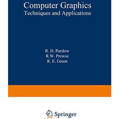 Computer Graphics: Techniques and Applications [Paperback]