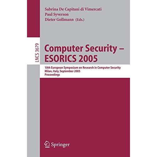 Computer Security - ESORICS 2005: 10th European Symposium on Research in Compute [Paperback]