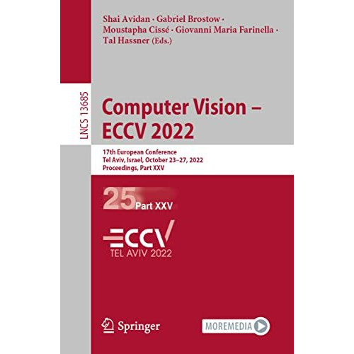 Computer Vision  ECCV 2022: 17th European Conference, Tel Aviv, Israel, October [Paperback]