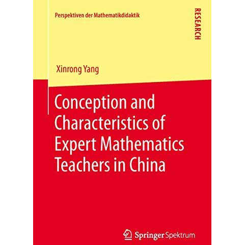 Conception and Characteristics of Expert Mathematics Teachers in China [Paperback]