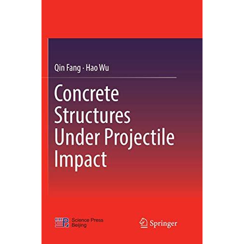 Concrete Structures Under Projectile Impact [Paperback]