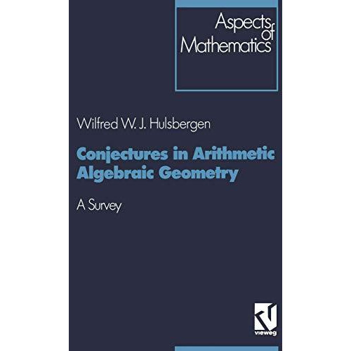 Conjectures in Arithmetic Algebraic Geometry: A Survey [Paperback]