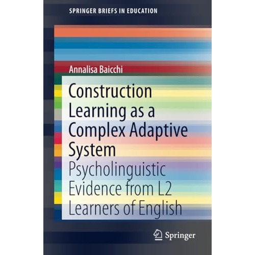 Construction Learning as a Complex Adaptive System: Psycholinguistic Evidence fr [Paperback]