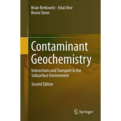 Contaminant Geochemistry: Interactions and Transport in the Subsurface Environme [Hardcover]