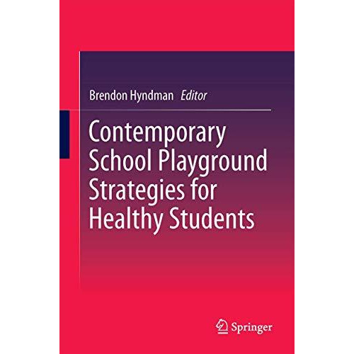 Contemporary School Playground Strategies for Healthy Students [Hardcover]