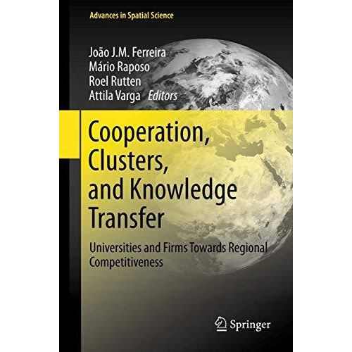 Cooperation, Clusters, and Knowledge Transfer: Universities and Firms Towards Re [Paperback]