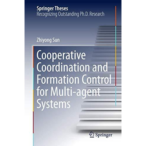 Cooperative Coordination and Formation Control for Multi-agent Systems [Hardcover]